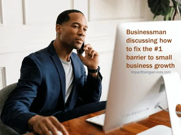 cover image for #1 barrier to business growth showing businessman discussing how to fix it