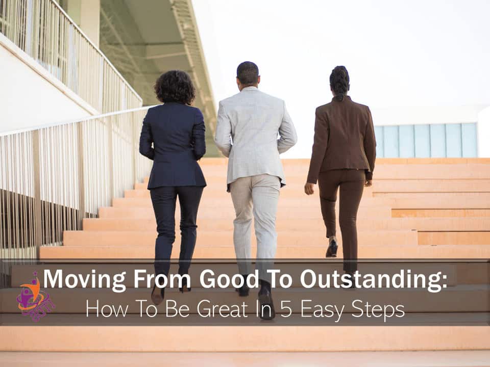 3 business people going up steps suggesting that they are moving from good to outstanding